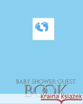 Baby Boy Foot Prints Stylish Shower Guest Book: Baby Boy Foot Prints Stylish Shower Guest Book Huhn, Michael 9780464432135