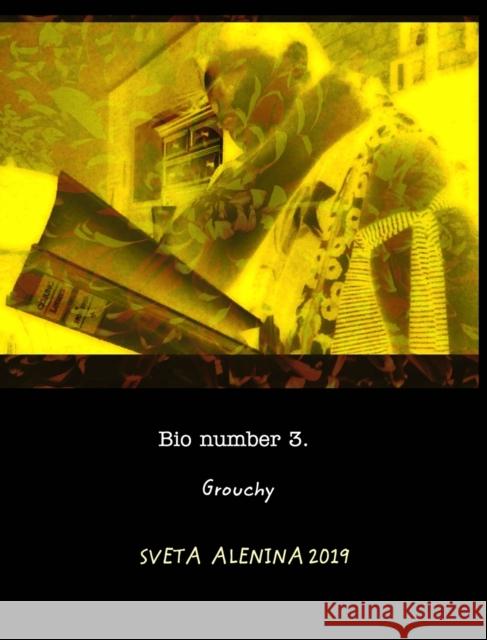 Bio number 3. Grouchy. Sveta Alenina 9780464564911 Blurb