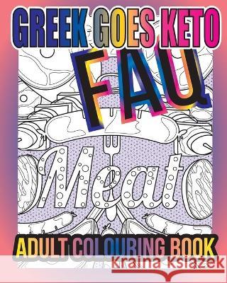 Greek Goes Keto FAQ: Adult Colouring Book Kapsalis, Roberta 9780464591801