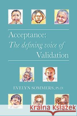 Acceptance: The defining voice of Validation Evelyn Sommers 9780464624004