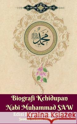 Biografi Kehidupan Nabi Muhammad SAW Edisi Bahasa Indonesia Mediapro, Jannah Firdaus 9780464685913 Blurb