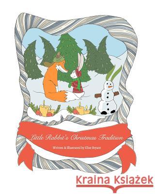 Little Rabbit's Christmas Tradition Elise Bryant 9780464731917 Blurb