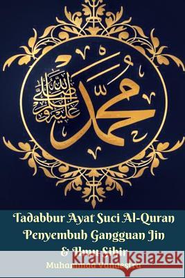 Tadabbur Ayat Suci Al-Quran Penyembuh Gangguan Jin Dan Ilmu Sihir Vandestra, Muhammad 9780464832850