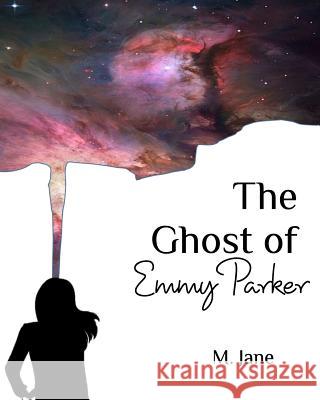 The Ghost of Emmy Parker M Jane 9780464853862