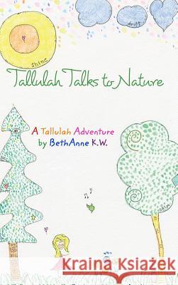 Tallulah Talks To Nature: A Tallulah Adventure Wright, Bethanne Kapansky 9780464854043