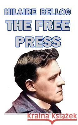 The Free Press Hilaire Belloc 9780464925101 Blurb