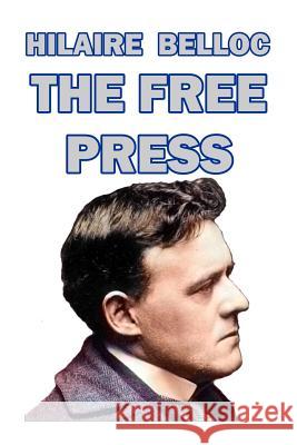 The Free Press Hilaire Belloc 9780464925118 Blurb