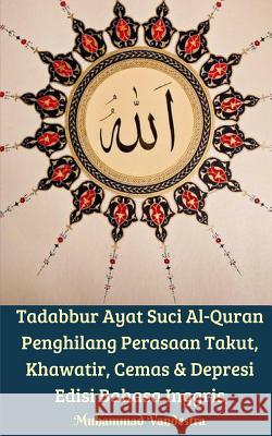Tadabbur Ayat Suci Al-Quran Penghilang Perasaan Takut, Khawatir, Cemas Dan Depresi Edisi Bahasa Inggris Vandestra, Muhammad 9780464947714
