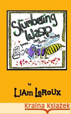 The Slumbering Wasp: A Mirthful Book of Murder & Miscellany LeRoux, Liam 9780464948957