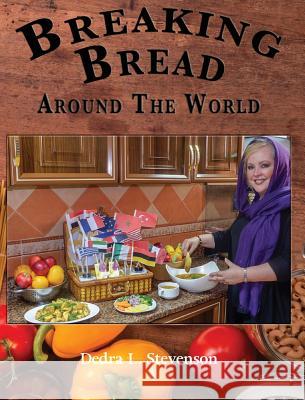 Breaking Bread Around the World Dedra L. Stevenson 9780464992608 Blurb