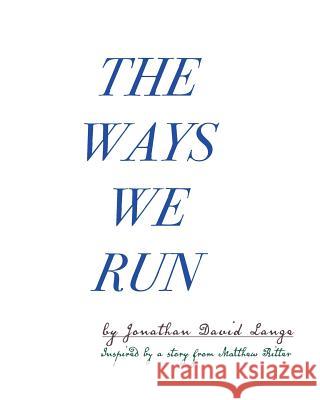 The Ways We Run Jonathan David Lange 9780464994770 Blurb