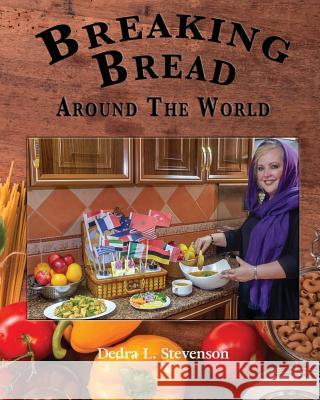 Breaking Bread Around the World Dedra L. Stevenson 9780464995760 Blurb