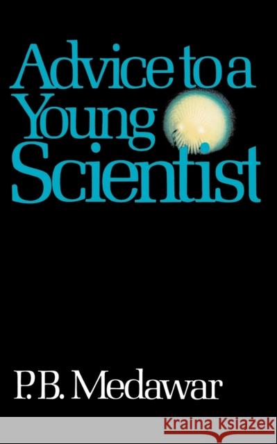 Advice to a Young Scientist Medawar, P. B. 9780465000920 HarperCollins Publishers