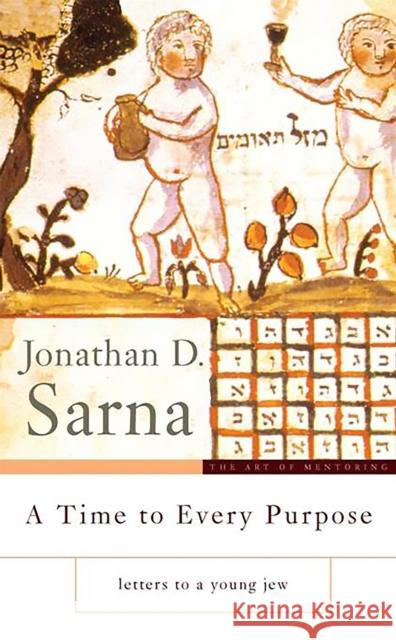 A Time to Every Purpose: Letters to a Young Jew Sarna, Jonathan D. 9780465002467 Basic Books