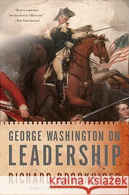 George Washington on Leadership Richard Brookhiser 9780465003037 Basic Books