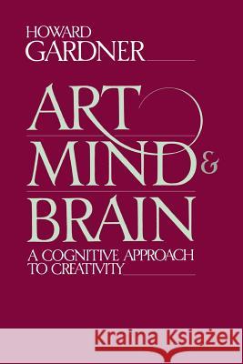 Art, Mind and Brain Howard E. Gardner 9780465004454 Basic Books