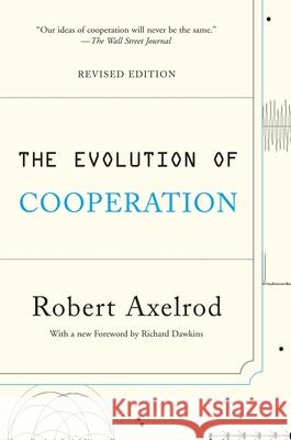 The Evolution of Cooperation: Revised Edition Robert Axelrod 9780465005642 Perseus Books Group