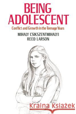 Being Adolescent: Conflict and Growth in the Teenage Years Mihaly Csikszentmihalyi Reed E. Larson 9780465006458 Basic Books