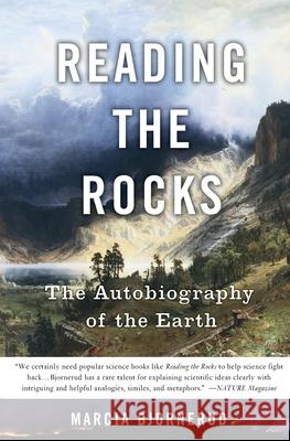 Reading the Rocks: The Autobiography of the Earth Marcia Bjornerud 9780465006847 Basic Books