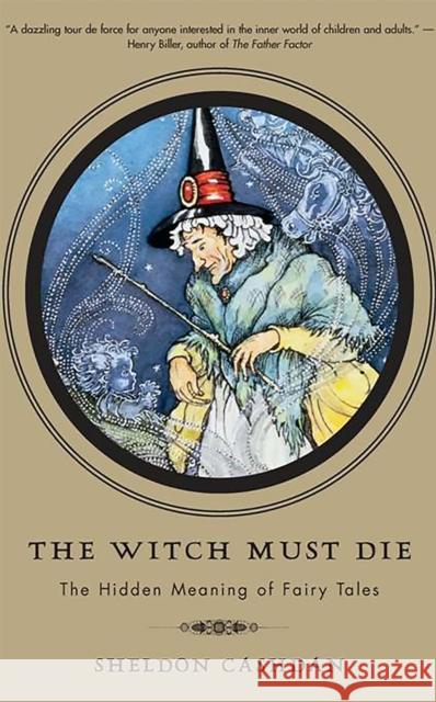 The Witch Must Die: The Hidden Meaning of Fairy Tales Sheldon Cashdan 9780465008964 Basic Books