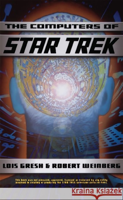 Computers of Star Trek Gresh, Lois H. 9780465012992 Basic Books
