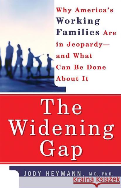 The Widening Gap Jody Heymann 9780465013098 Basic Books