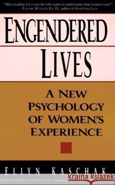 Engendered Lives: A New Psychology of Women's Lives Ellyn Kaschak 9780465013494 Basic Books