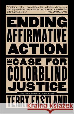 Ending Affirmative Action Terry Eastland 9780465013890