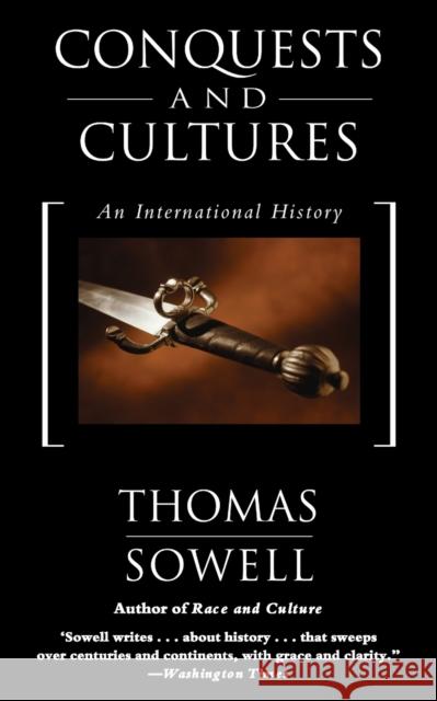 Conquests and Cultures: An International History Thomas Sowell 9780465014002 Basic Books