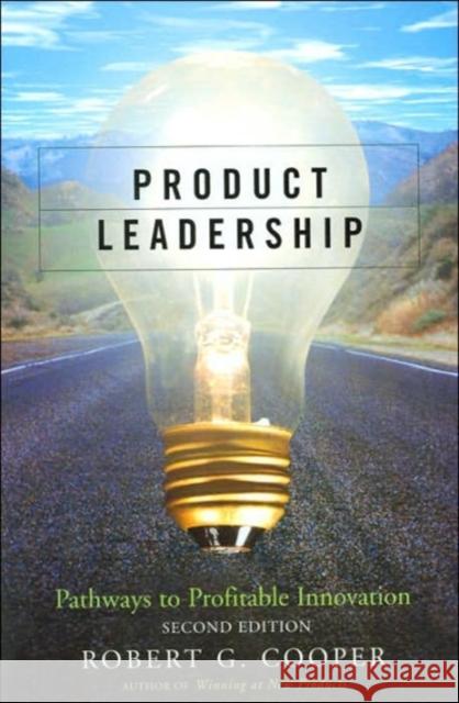 Product Leadership: Pathways to Profitable Innovation Robert Gravlin Cooper 9780465014330 Basic Books