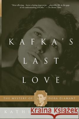 Kafka's Last Love: The Mystery of Dora Diamant Kathi Diamant 9780465015511