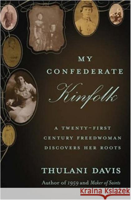 My Confederate Kinfolk: A Twenty-First Century Freedwoman Discovers Her Roots Davis, Thulani 9780465015740