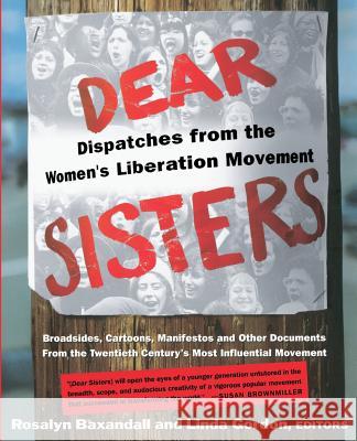 Dear Sisters: Dispatches from the Women's Liberation Movement Rosalyn Baxandall Linda Gordon 9780465017072 Basic Books