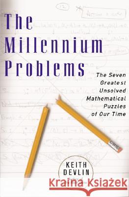 The Millennium Problems: The Seven Greatest Unsolved Mathematical Puzzles of Our Time Keith J. Devlin 9780465017300 Basic Books