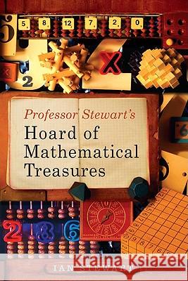 Professor Stewart's Hoard of Mathematical Treasures Ian Stewart 9780465017751 Basic Books