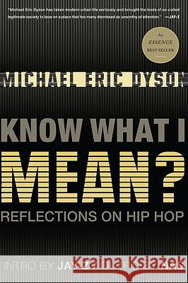 Know What I Mean?: Reflections on Hip Hop Michael Eric Dyson 9780465018079 Basic Civitas Books