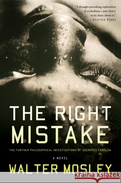 The Right Mistake: The Further Philosophical Investigations of Socrates Fortlow Walter Mosley 9780465018529 Basic Books