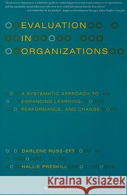 Evaluation in Organizations: A Systematic Approach to Enhancing Learning, Performance, and Change Darlene Russ-Eft Hallie Preskill 9780465018666 Basic Books