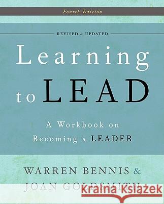 Learning to Lead: A Workbook on Becoming a Leader Warren Bennis Joan Goldsmith 9780465018864