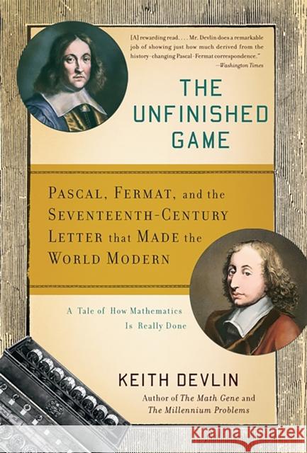 The Unfinished Game: Pascal, Fermat, and the Seventeenth-Century Letter That Made the World Modern Devlin Keith 9780465018963 Basic Books