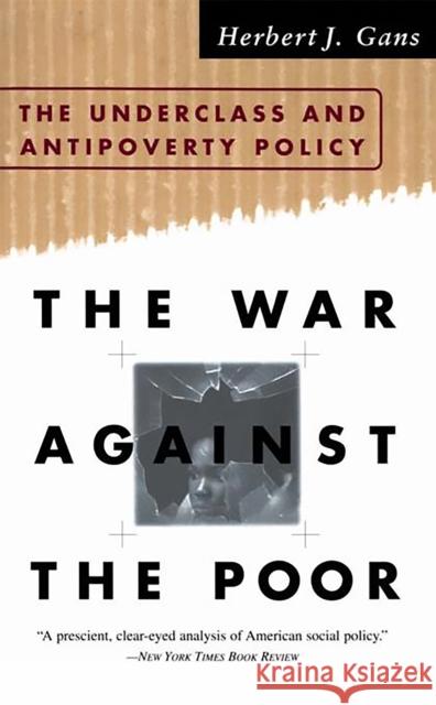 The War Against the Poor: The Underclass and Antipoverty Policy Herbert Gans 9780465019915 Basic Books