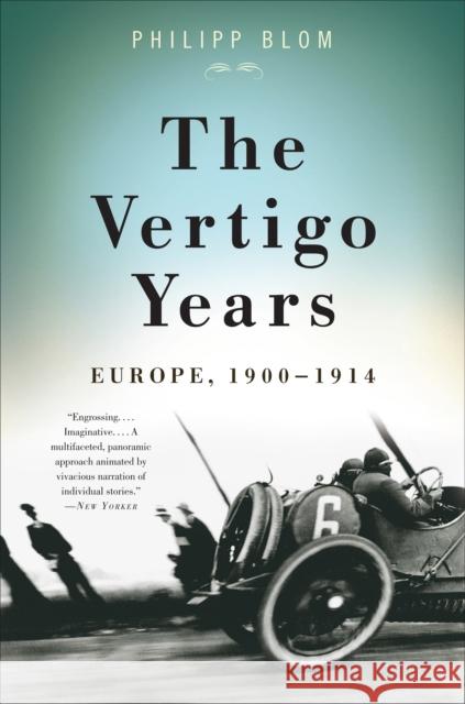 The Vertigo Years: Europe, 1900-1914 Philipp Blom 9780465020294