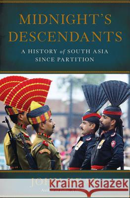 Midnight's Descendants: A History of South Asia Since Partition Keay John 9780465021802