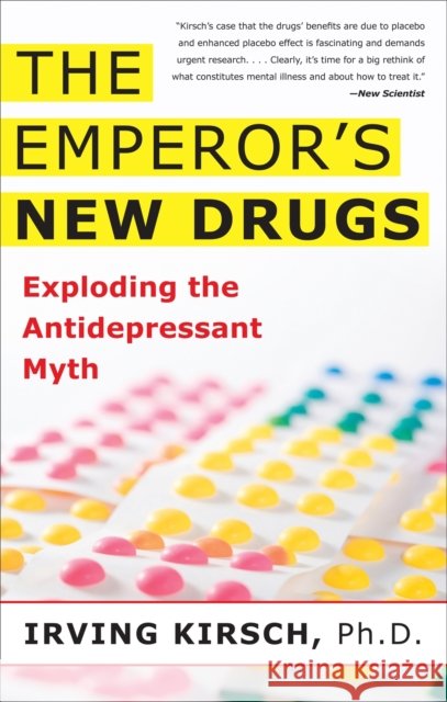 Emperor's New Drugs: Exploding the Antidepressant Myth Kirsch, Irving 9780465022007 Basic Books