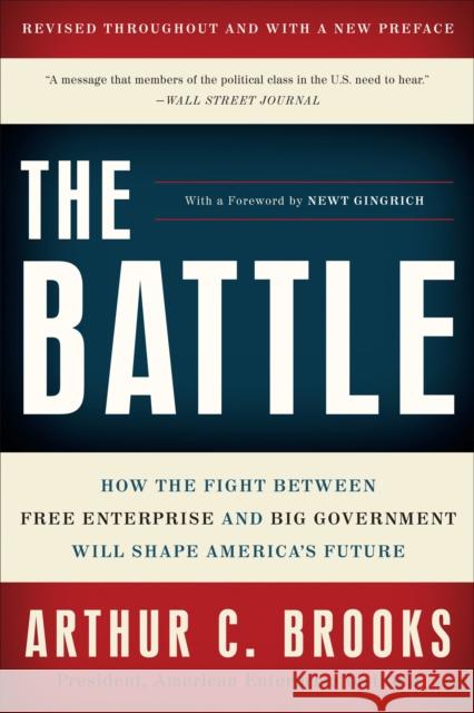 The Battle: How the Fight Between Free Enterprise and Big Government Will Shape America's Future Brooks, Arthur C. 9780465022120 Basic Books