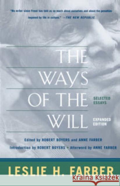 The Ways of the Will: Selected Essays Expanded Edition Leslie Farber Ann Farber Robert Boyers 9780465023585