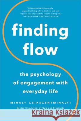 Finding Flow: The Psychology of Engagement with Everyday Life Csikszentmihalyi, Mihaly 9780465024117 Basic Books