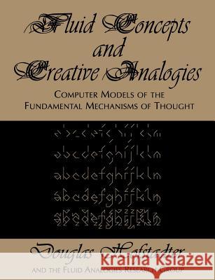 Fluid Concepts and Creative Analogies Douglas R. Hofstadter Hofstadter 9780465024759 Basic Books