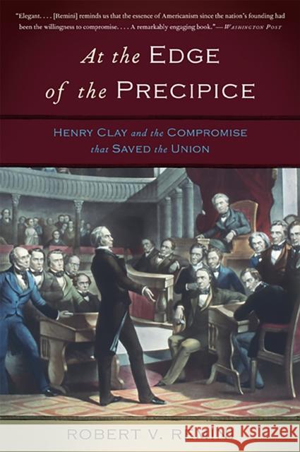 At the Edge of the Precipice: Henry Clay and the Compromise That Saved the Union Remini, Robert V. 9780465024896 Basic Books