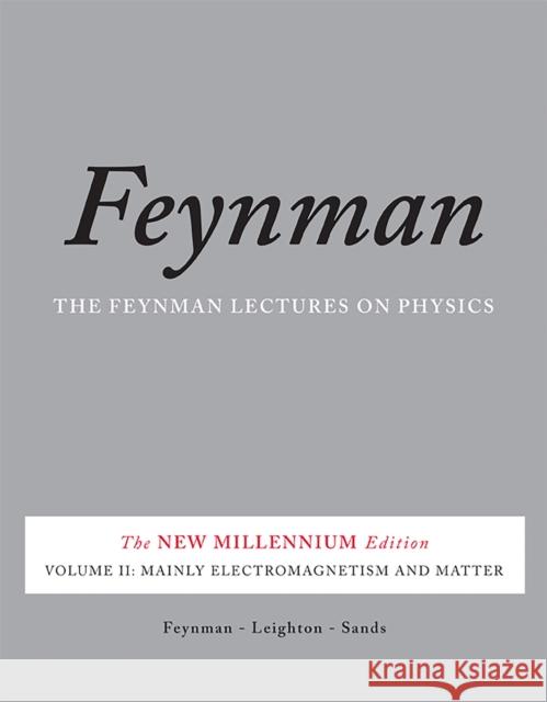 The Feynman Lectures on Physics, Vol. II: The New Millennium Edition: Mainly Electromagnetism and Matter Robert Leighton 9780465024940 Basic Books